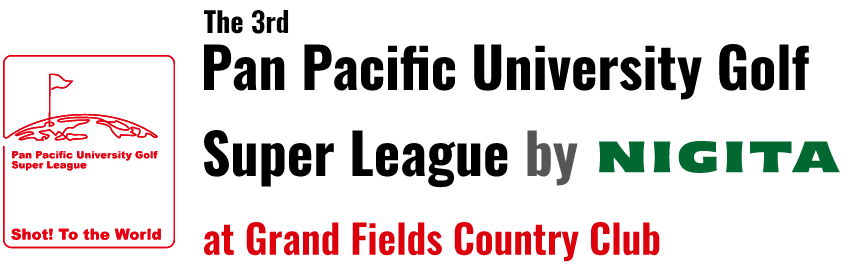 The 3rd Pan Pacific University Golf Super League by NIGITA at Grand Fields Country Club
